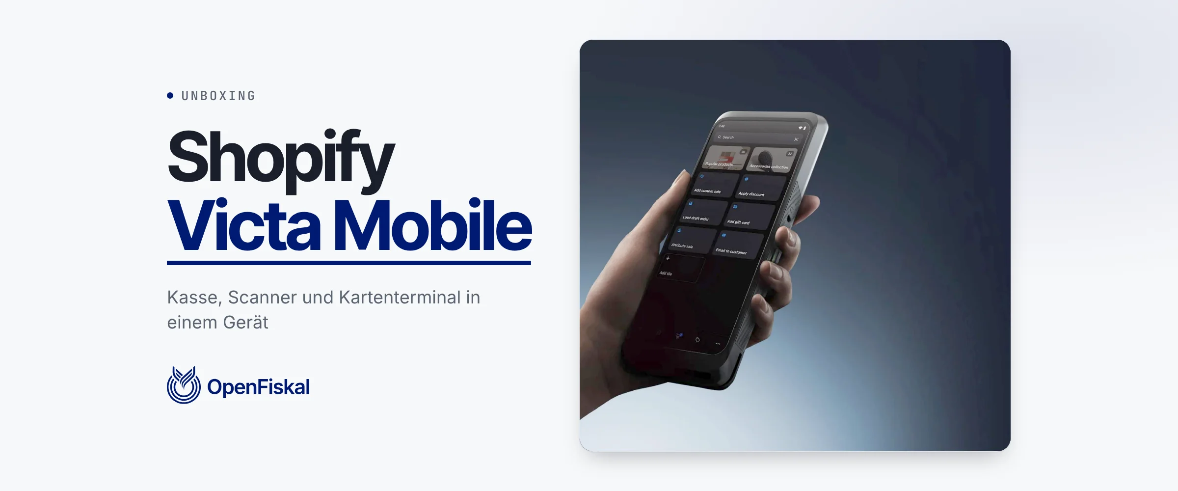 Shopify Victa Mobile in der Hand, daneben der Titel Shopify Victa Mobile Unboxing und das OpenFiskal-Logo